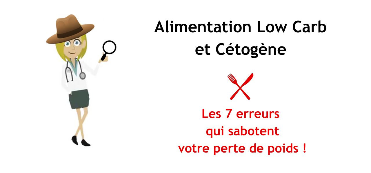 Alimentation Low Carb et cétogène, 7 erreurs qui sabotent votre perte de poids